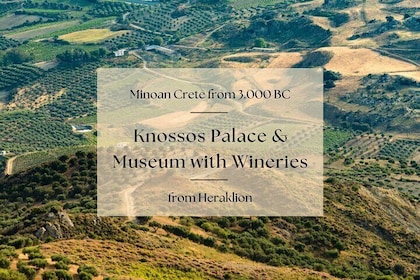 Minoan Crete from 3.000 BC: Knossos Palace & Museum with Wineries from Hera...