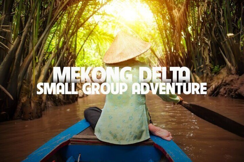 Mekong Delta Experience: Small Group Adventure