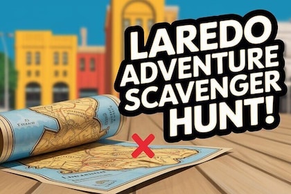 Amazing Self-Guided Scavenger Hunt: Laredo Adventure!