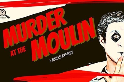 Ticket to Interactive Performance Murder at the Moulin