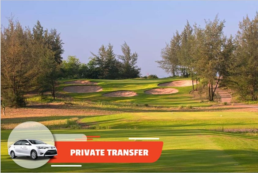 Private transfer: Hoi An to/from Montgomerie Links Da Nang Golf