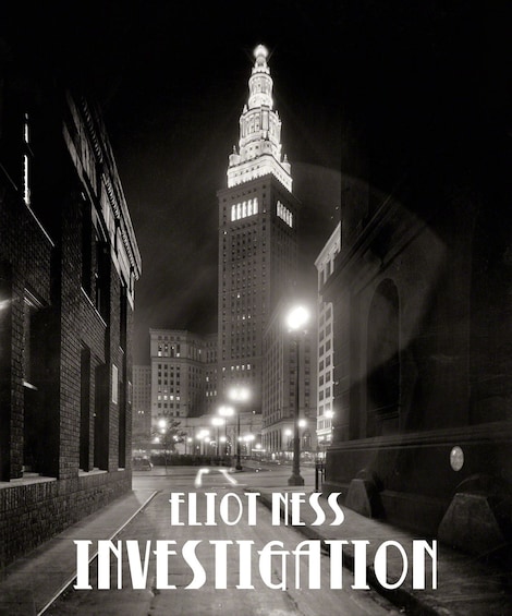 Black and white photo that reads "Eliot Ness Investigation"