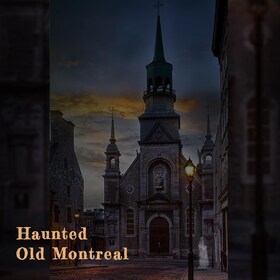 Haunted Old Montreal Ghost Walking Tour