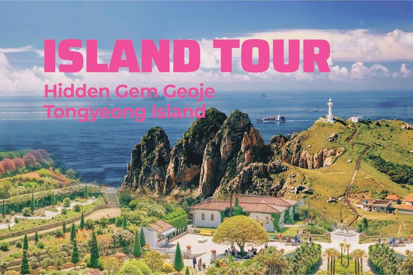 Busan:A2.Hidden Gem Geoje & Oedo Botania Island