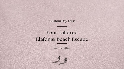 Tu Escapada Elafonisi a Medida. Excursión de lujo de un día desde Heraklion