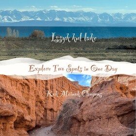(Un día) Pintoresco lago Issyk Kul y caminata por los cañones de Kok Moinok