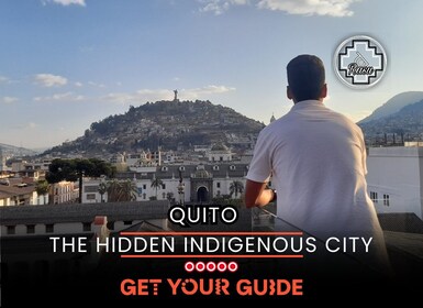 Quito Old Town : Indigenous and Ancestral