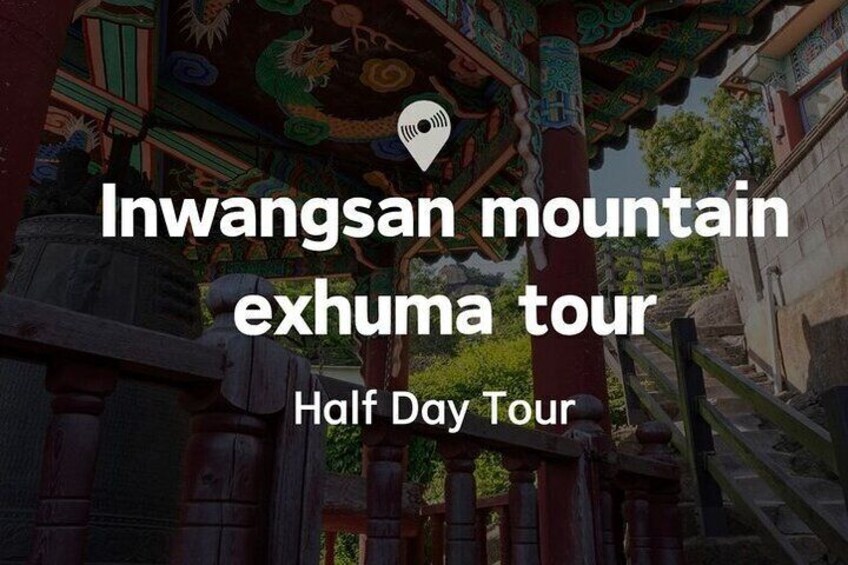 Seoul: Inwangsan mountain Exhuma tour(Feng Shui)
