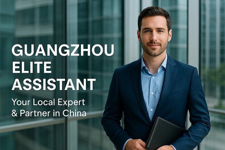 Guangzhou Elite Assistant: Your Local Expert & Partner in China