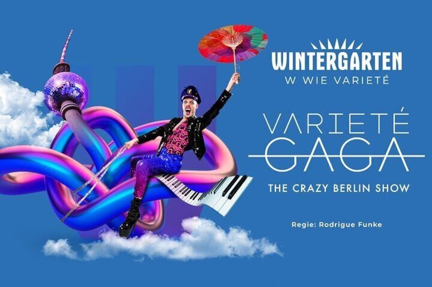 Wintergarten Variety "VARIETÉ GAGA - The Crazy Berlin Show"