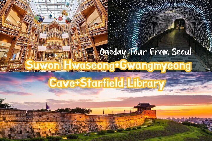 Suwon Hwaseong+Gwangmyeong Cave+Starfield Library from Seoul