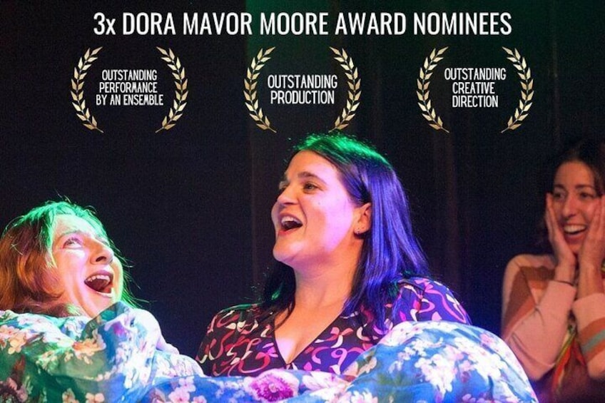 Nominated for 3 Dora Awards, including Outstanding Production