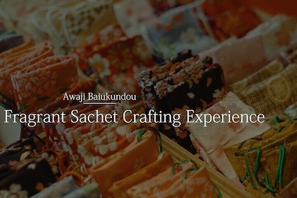 Premium Fragrant Sachet Crafting Experience.（Hyogo awaji island）