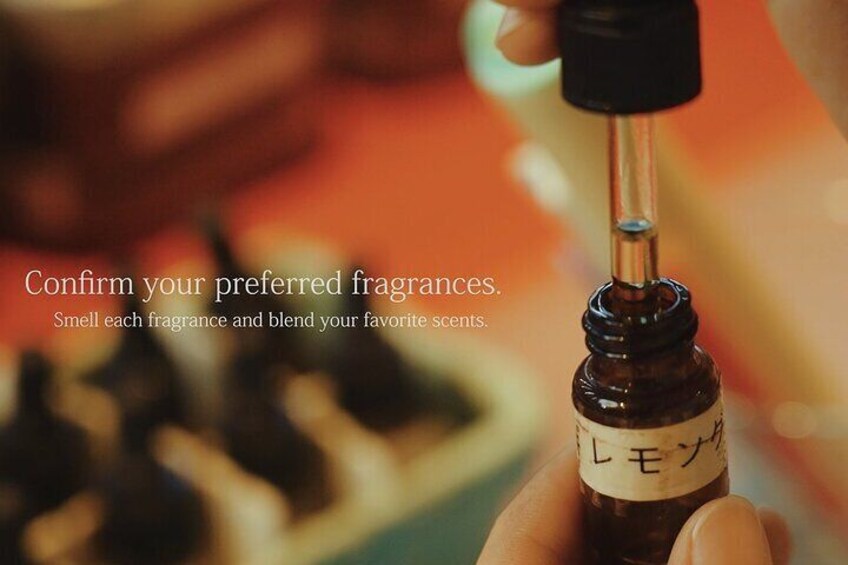 Confirm your preferred fragrances.
Smell each fragrance and blend your favorite scents.