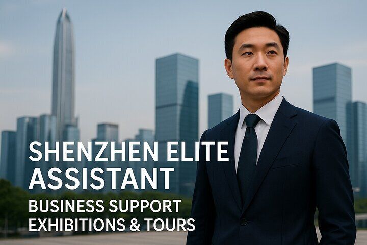 Shenzhen Elite Assistant: Business Support, Exhibitions & Tours