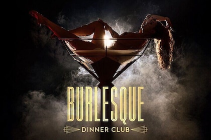 Burlesque Dinner Club The ultimate dinner club experience