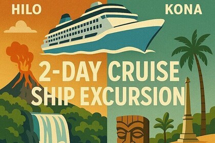2 Days Private Cruise Shore Excursions to Hilo and Kona