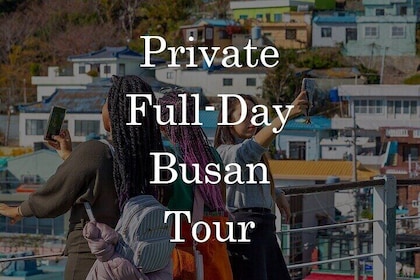 Private Busan Tour with Personal Driver and 100%Custom Itinerary