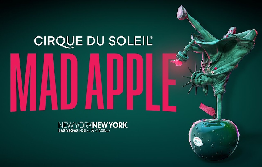 Mad Apple by Cirque du Soleil at New York-New York Hotel & Casino
