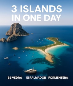 San Antonio: Es Vedrà & Formentera; 3 Inseln an einem Tag.